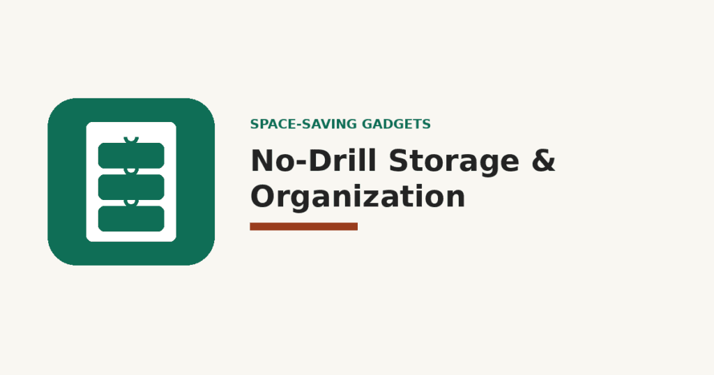 Best No Drill Storage and Organization Gadgets for Small Apartments